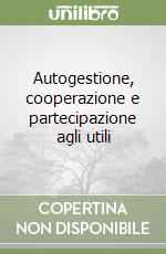 Autogestione, cooperazione e partecipazione agli utili libro