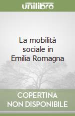 La mobilità sociale in Emilia Romagna libro