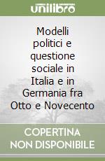 Modelli politici e questione sociale in Italia e in Germania fra Otto e Novecento