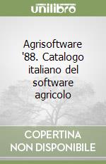 Agrisoftware '88. Catalogo italiano del software agricolo libro