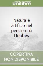 Natura e artificio nel pensiero di Hobbes