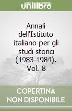 Annali dell'Istituto italiano per gli studi storici (1983-1984). Vol. 8 libro