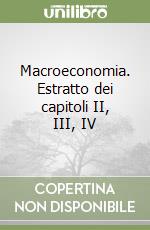 Macroeconomia. Estratto dei capitoli II, III, IV libro