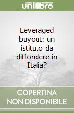 Leveraged buyout: un istituto da diffondere in Italia? libro