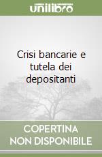 Crisi bancarie e tutela dei depositanti libro