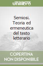 Semiosi. Teoria ed ermeneutica del testo letterario libro