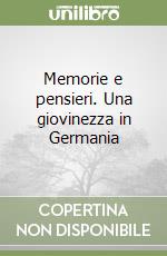 Memorie e pensieri. Una giovinezza in Germania libro