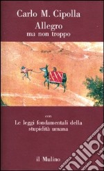 Allegro ma non troppo con Le leggi fondamentali della stupidità umana libro