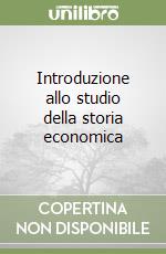 Introduzione allo studio della storia economica libro