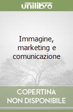 Immagine, marketing e comunicazione libro