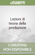 Lezioni di teoria della produzione libro