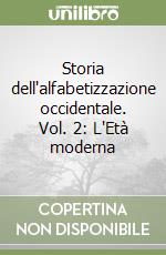 Storia dell'alfabetizzazione occidentale. Vol. 2: L'Età moderna