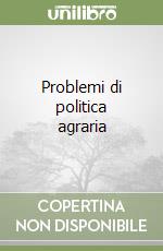 Problemi di politica agraria libro