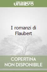 I romanzi di Flaubert