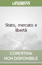 Stato, mercato e libertà libro