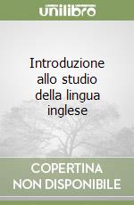 Introduzione allo studio della lingua inglese libro