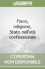 Fisco, religione, Stato nell'età confessionale libro