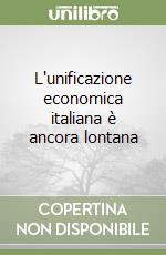 L'unificazione economica italiana è ancora lontana libro