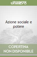 Azione sociale e potere libro