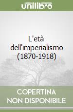 L'età dell'imperialismo (1870-1918)