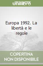 Europa 1992. La libertà e le regole libro