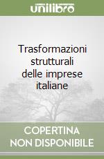 Trasformazioni strutturali delle imprese italiane libro