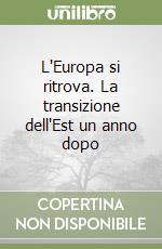 L'Europa si ritrova. La transizione dell'Est un anno dopo libro