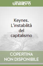 Keynes. L'instabilità del capitalismo