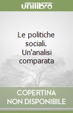 Le politiche sociali. Un'analisi comparata libro