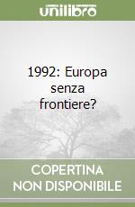 1992: Europa senza frontiere? libro