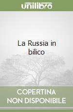 La Russia in bilico libro