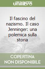 Il fascino del nazismo. Il caso Jenninger: una polemica sulla storia