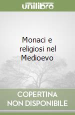 Monaci e religiosi nel Medioevo