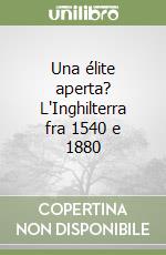 Una élite aperta? L'Inghilterra fra 1540 e 1880