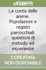 La conta delle anime. Popolazioni e registri parrocchiali: questioni di metodo ed esperienze libro