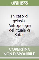 In caso di gelosia. Antropologia del rituale di Sotah libro