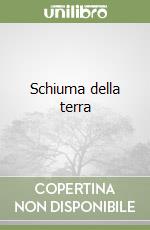 Schiuma della terra