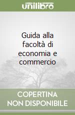 Guida alla facoltà di economia e commercio libro