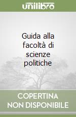 Guida alla facoltà di scienze politiche libro