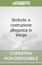 Simbolo e costruzione allegorica in Verga libro