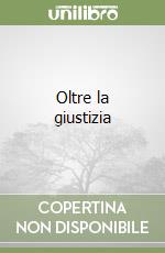 Oltre la giustizia