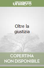 Oltre la giustizia libro