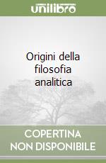 Origini della filosofia analitica libro