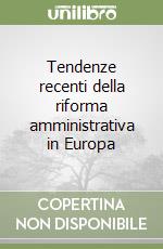 Tendenze recenti della riforma amministrativa in Europa libro