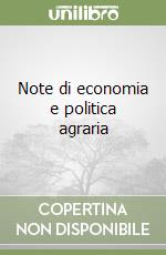 Note di economia e politica agraria libro