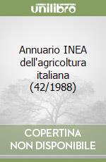 Annuario INEA dell'agricoltura italiana (42/1988) libro