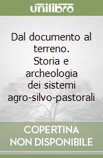 Dal documento al terreno. Storia e archeologia dei sistemi agro-silvo-pastorali libro