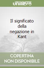 Il significato della negazione in Kant libro