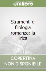 Strumenti di filologia romanza: la lirica libro