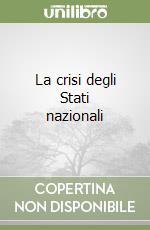 La crisi degli Stati nazionali libro